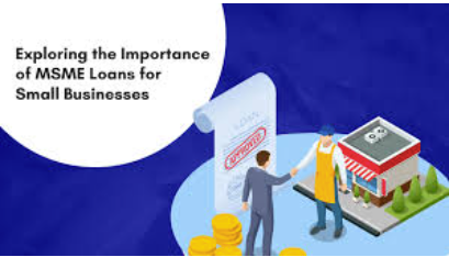 MSME Loans and Their Benefits for Small Businesses